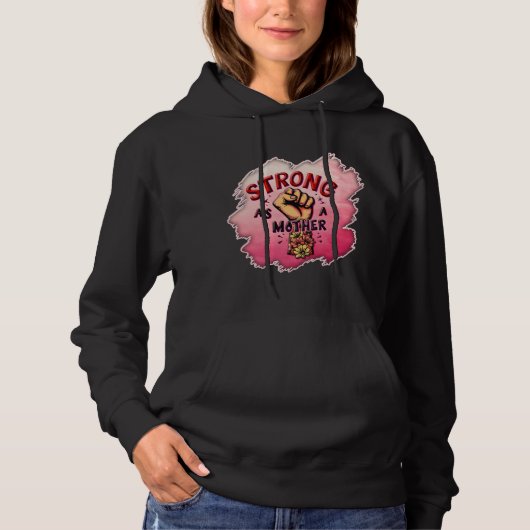 Pull À Capuche Strong as a Mother – Floral Empowerment Art (Devant)