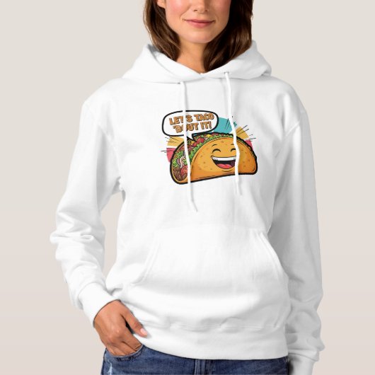 Pull À Capuche Taco 'Bout It - Drôle Joyeux Cartoon Taco (Devant)