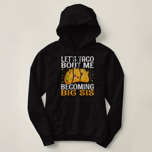 Pull À Capuche Taco Bout Me Deviens Big Sis Drôle Kawaii T (Design devant)