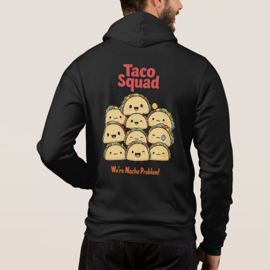 Pull À Capuche Taco Squad - Nous sommes un problème de Nacho! Cin (Dos)