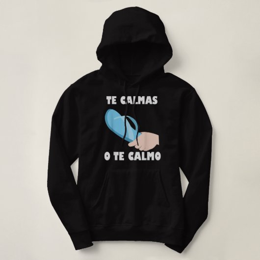 Pull À Capuche Te calmas O Te Calmo Funny Espagnol latin mexicain (Design devant)