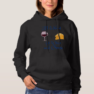 Pull À Capuche Tout Ce Dont J'Ai Besoin Est Du Vin Et Du Fromage