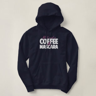Pull À Capuche Tout que j'ai besoin est café et mascara