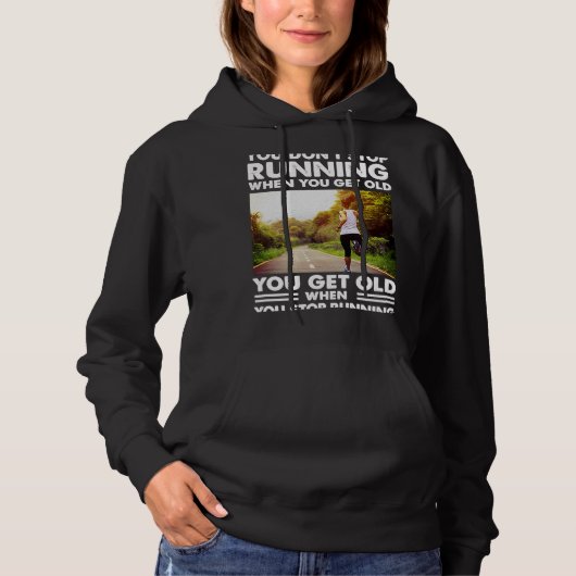 Pull À Capuche Vous n'arrêtez pas de courir quand vous vieillisse (Devant)