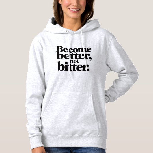 Pull À Capuche Women Cozy Winter Hoodie –Become Better Not Bitter (Devant)