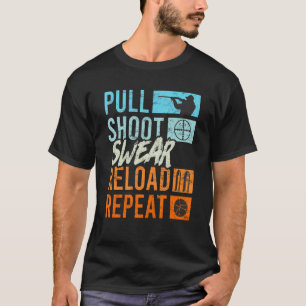 Pull Shoot Curse Reload Herhaal Clay Pigeon Shooti T-shirt