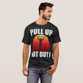 Pull Up Niet Uit Bodybuilding Gewichtheffen Workou T-shirt (Voorkant volledig)