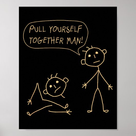 Pull Yourself Together Man Boys Sarcasm Sarcastic Poster (Voorkant)