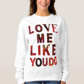 Pullover « Love Me Like You Do » à l'esthétique ro (Devant)