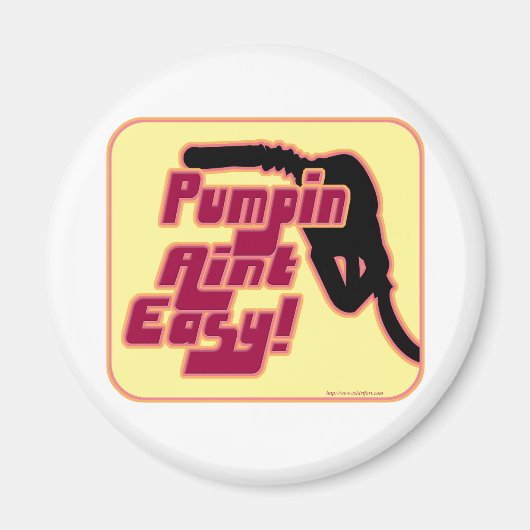 Pumpin Aint Easy Magneet (Voorkant)