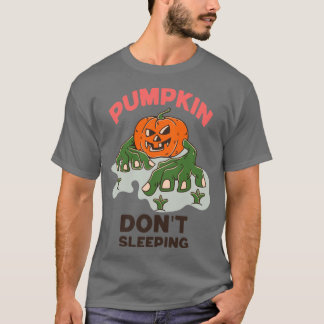 PUMPKIN DON T SLEEPING T-SHIRT