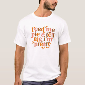 Pumpkin Pie Feed Ik zeg dat ik Herfst ben. T-shirt
