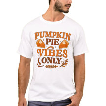 Pumpkin Pie Vibes Only T-Shirt
