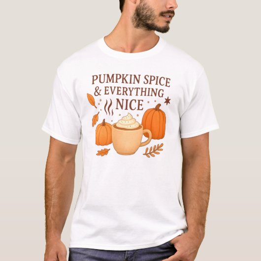 Pumpkin Spice And Everything Nice T-Shirt (Voorkant)