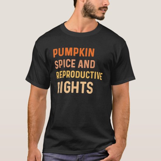 Pumpkin Spice And Reproductive Rights Fall Feminis T-shirt (Voorkant)