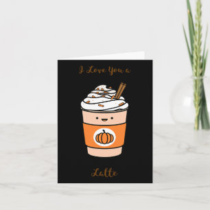 Pumpkin Spice Latte I love you a Latte Kaart
