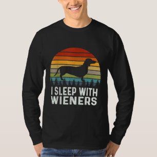 Pun Dachshund I Sleep met Wieners Sarcastic Joke T-shirt