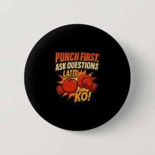 Punch eerst vragen stellen later Ko Boxing Art Ronde Button 5,7 Cm