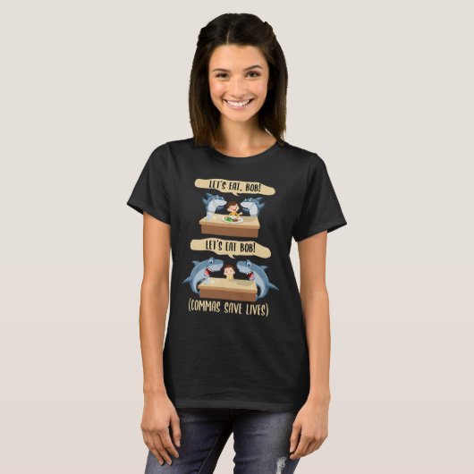Punctuation Saves Lives Shark - Let's Eat Bob Funn T-shirt (Voorkant volledig)