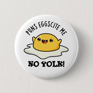 Puns Egg-cite Me No Yolk Funny Egg Pun Ronde Button 5,7 Cm