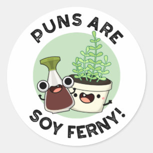 Puns is Soy Ferny Funny Soy Sauce Plant Pun Ronde Sticker
