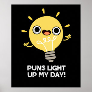Puns Light Up My Day Grappige gloeilamp Pun Dark B Poster