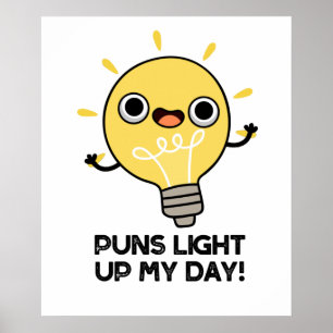 Punts Light Up My Day Funny Light Bulb Pun Poster
