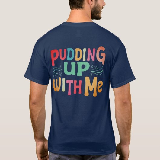 "Pupding up with me?" T-shirt (Achterkant)