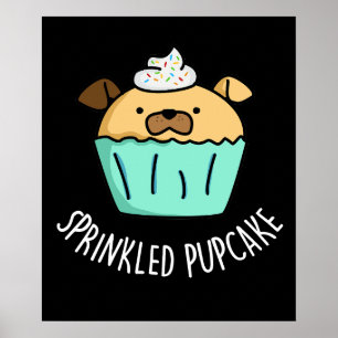 Puppie puppy Cupcake Pun Dark BG Poster