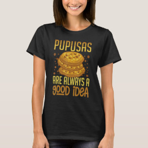 Pupusas El Salvador Food Cheese Salvadoran Maker R T-shirt