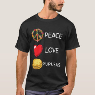 Pupusas Liefde Vrede Hart Bloem Teken El Salvadori T-shirt
