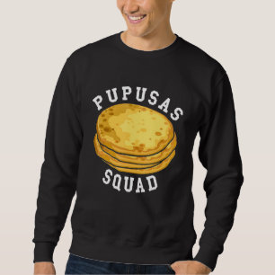 Pupusas Squad Pupusas El Salvador Eat Trui