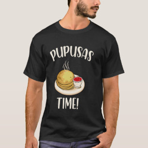 Pupusas Tijd! El Salvadoriaanse Eet-liefhebbers Pu T-shirt