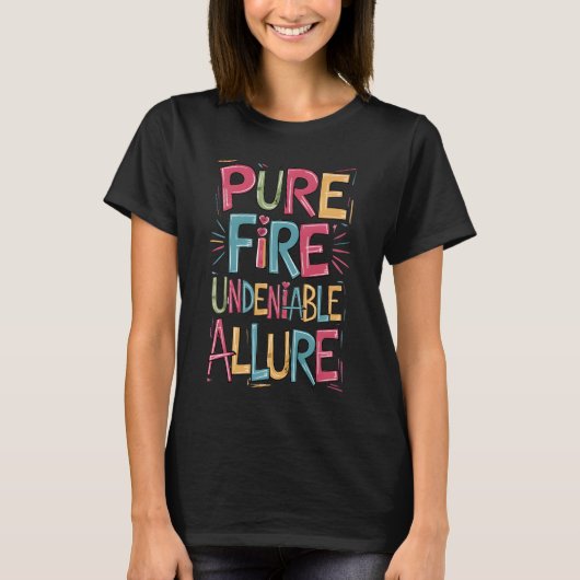Pure Fire onmiskenbare allure T-shirt (Voorkant)