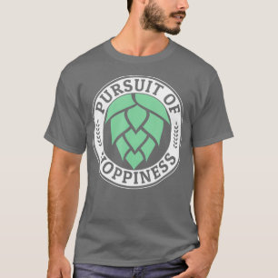 Pursuit van Hoppiness Hophead Gift voor IPA Craft T-shirt