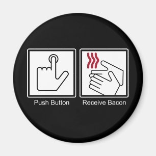 Push Button, Receive Bacon - Bacon Dispenser Magneet