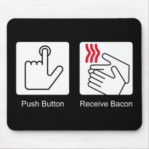 Push Button, Receive Bacon - Bacon Dispenser Muismat