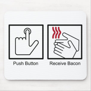 Push Button, Receive Bacon - Bacon Dispenser Muismat