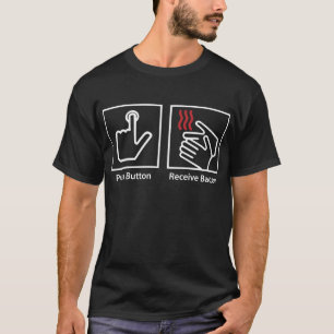 Push Button Receive Bacon T-shirt