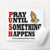 PUSH Pray tot er iets gebeurt Muismat (Met muis)