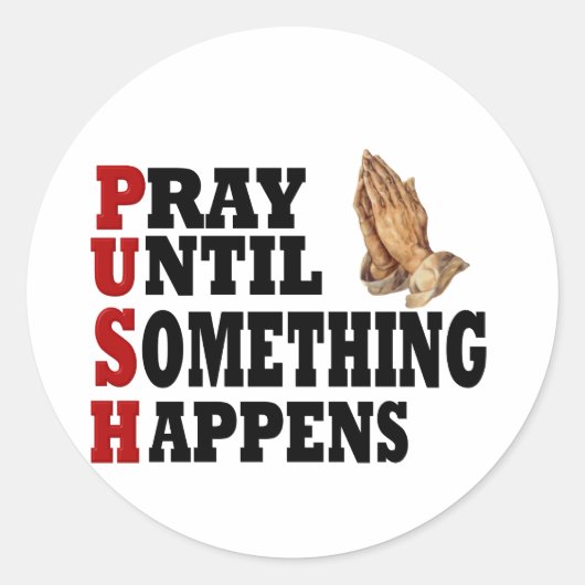 PUSH Pray tot er iets gebeurt Ronde Sticker (Voorkant)