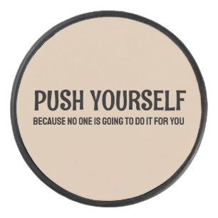 Push Yourself - Gym Motivatie quotes Hockey Puck
