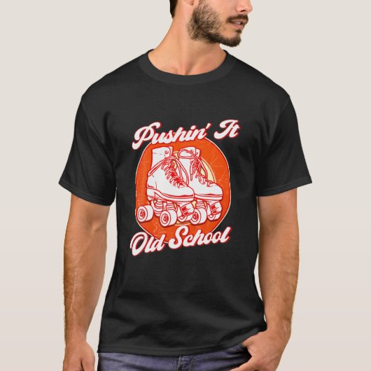 Pushin' It Old School Roller Skates T-shirt (Voorkant)