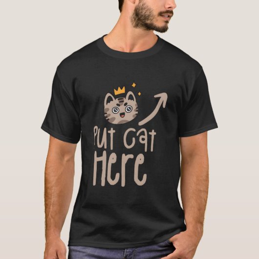 Put Cat Here Cats Animal T-shirt (Voorkant)