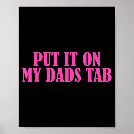 Put It On My Dads Tab Funny Quote  Poster (Voorkant)