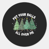 Put Your All Over Me Christmas Tree Inappropriate Ronde Sticker (Voorkant)