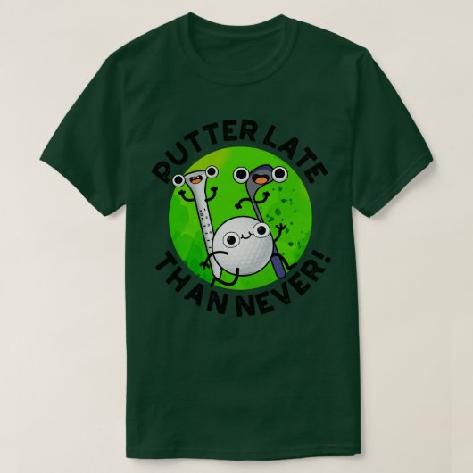 Putter later dan nooit Grappige Golf Pun 1 T-shirt (Design voorkant)