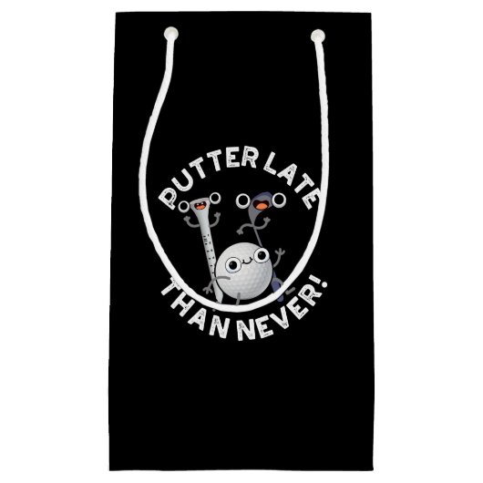 Putter later dan nooit grappige Golf Pun Dark BG Klein Cadeauzakje (Voorkant)