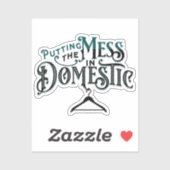 Putting the mess in domestic sticker (Vel)