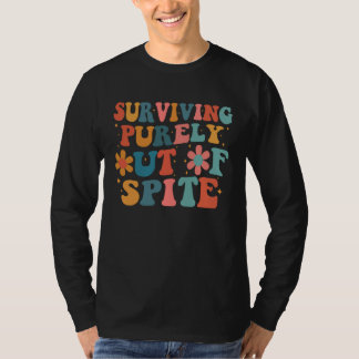Puur uit wrok overleven Humoristische Groovy Manne T-shirt